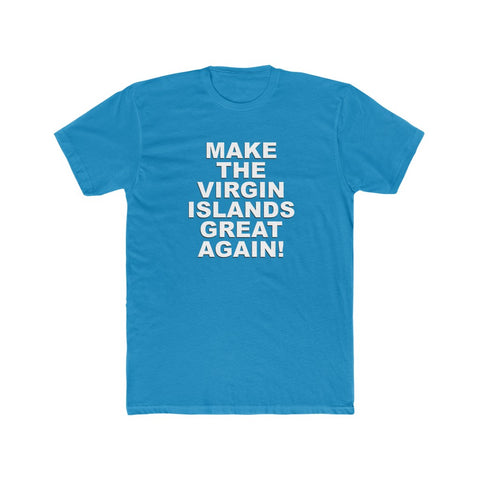 Make the Virgin Islands Great Again - Men's Cotton Crew Tee