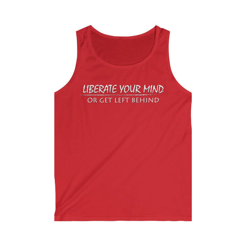 Liberate Your Mind or Get Left Behind - Men's Softstyle Tank Top